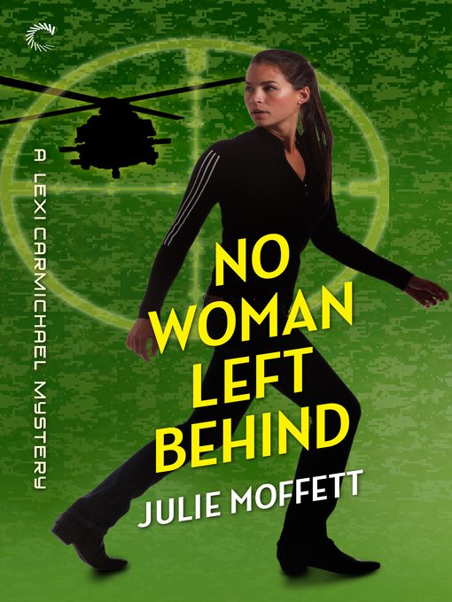 Title details for No Woman Left Behind: A Lexi Carmichael Mystery, Book Six by Julie Moffett - Wait list